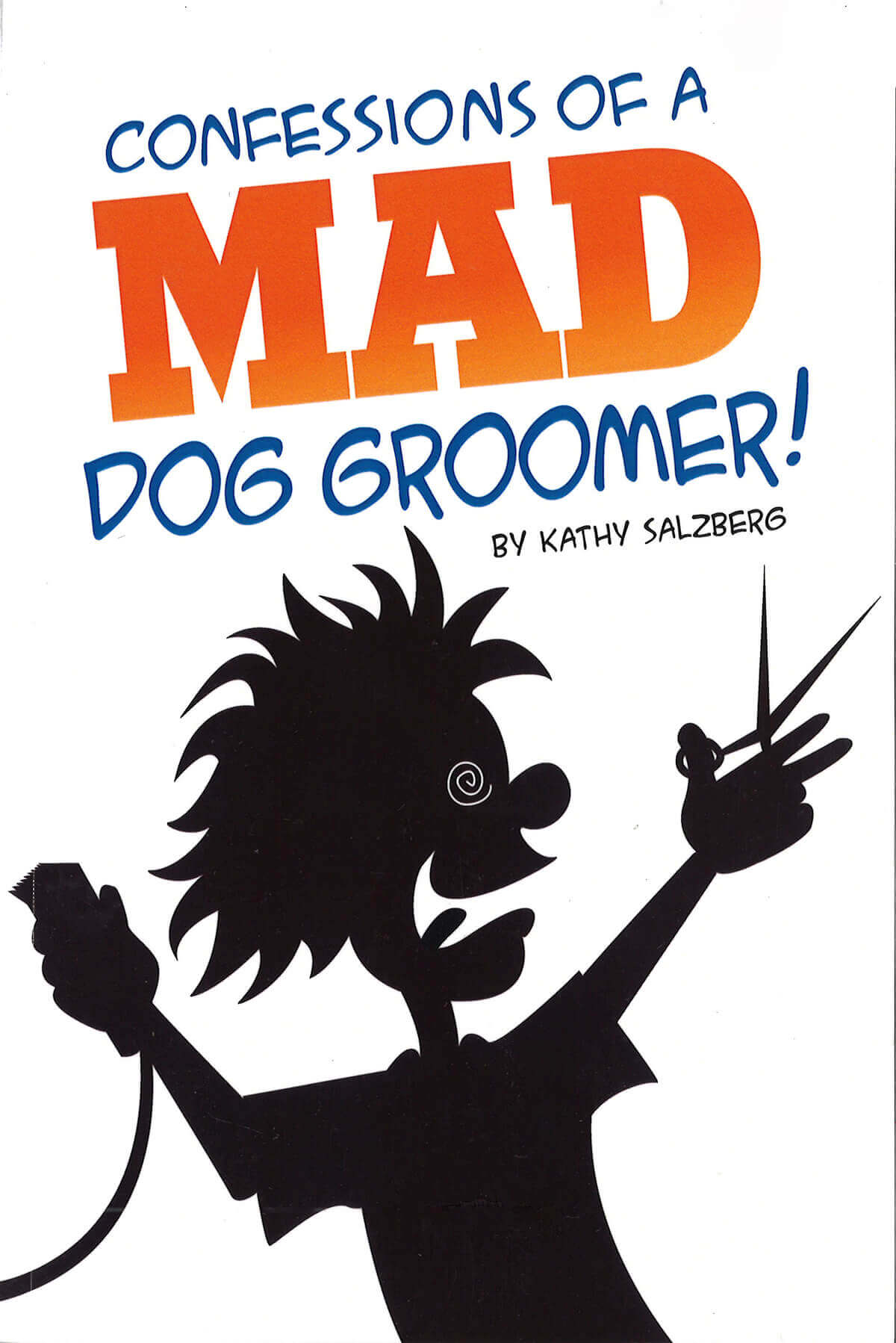 Confession Of A Mad Dog Groomer - Barkleigh Store
